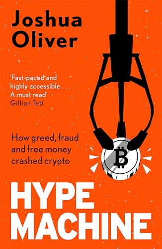Hype Machine: How Greed, Fraud and Free Money Crashed Crypto
