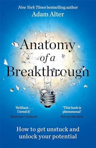 Anatomy of a Breakthrough: How to Get Unstuck and Unlock Your Potential