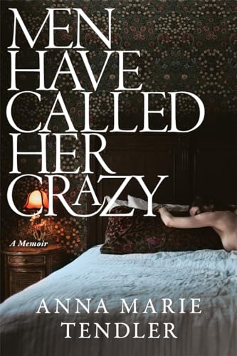 Men Have Called Her Crazy: A Memoir