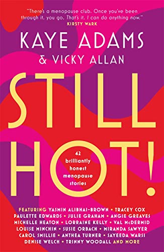 Still Hot!: 42 Brilliantly Honest Menopause Stories