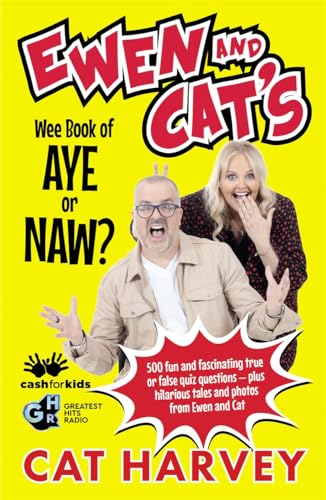 Ewen and Cat's Wee Book of Aye or Naw? 500 Fun and Fascinating True or False Quiz Questions