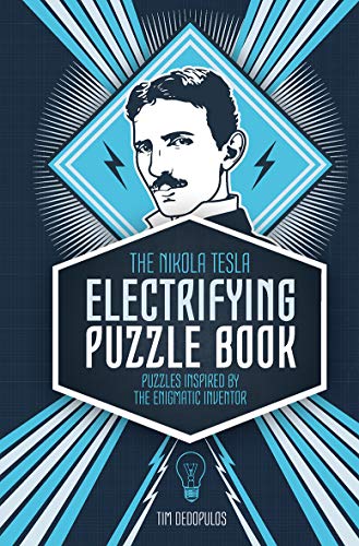 The Nikola Tesla Electrifying Puzzle Book: Puzzles Inspired by the Enigmatic Inventor