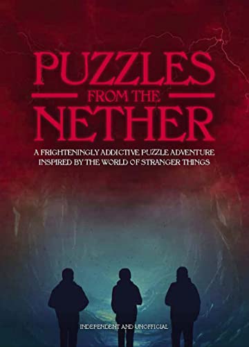 Puzzles From the Nether: A Frighteningly Addictive Puzzle Adventure Inspired by the World of Stranger Things
