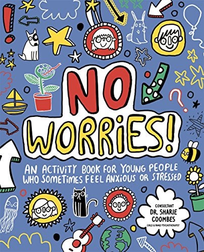No Worries! An Activity Book For Young People Who Sometimes Fell Anxious or Stressed (Mindful Kids)