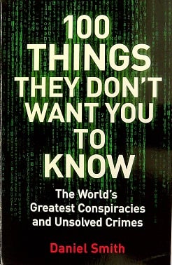 100 Things They Don't Want You to Know: The World's Greatest Conspiracies and Unsolved Crimes