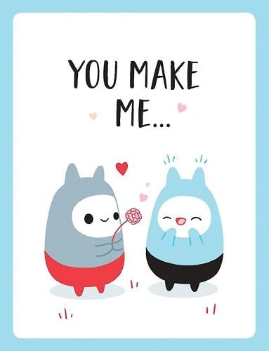 You Make Me...