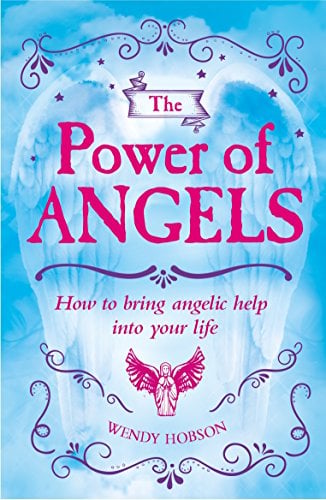 The Power of Angels: How Angels Can Transform Your Life