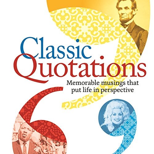Classic Quotations: Memorable Musings That Put Life in Perspective