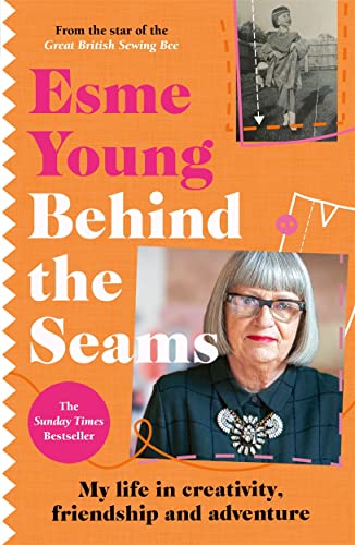 Behind the Seams: My Life in Creativity, Friendship and Adventure