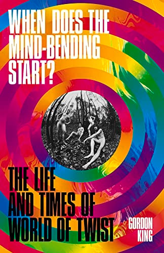 When Does the Mind-Bending Start? The Life and Times of World of Twist