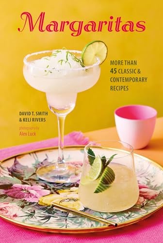Margaritas: More Than Classic & Contemporary Recipes