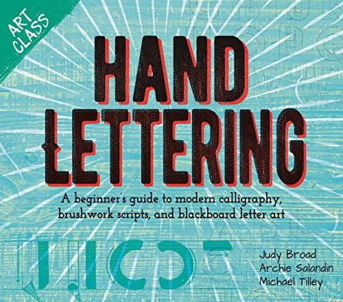 Hand Lettering: A Beginner's Guide to Modern Calligraphy, Brushwork Scripts, and Blackboard Letter Art (Art Class)