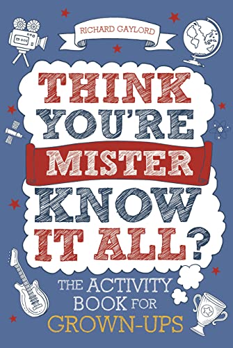 Think You're Mister Know-It-All? The Activity Book for Grown-Ups