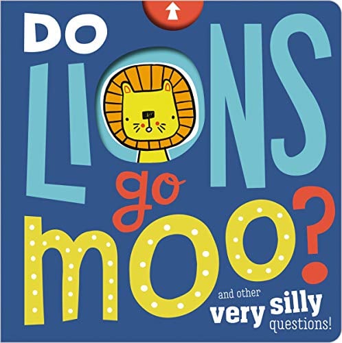 Do Lions Go Moo? and Other Very Silly Questions!