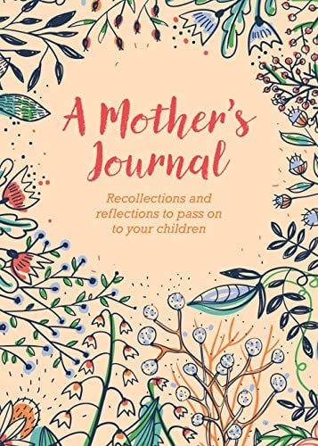 Mother's Journal: Recollections and Reflections to Pass on to Your Children
