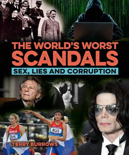 The World's Worst Scandals: Sex, Lies and Corruption