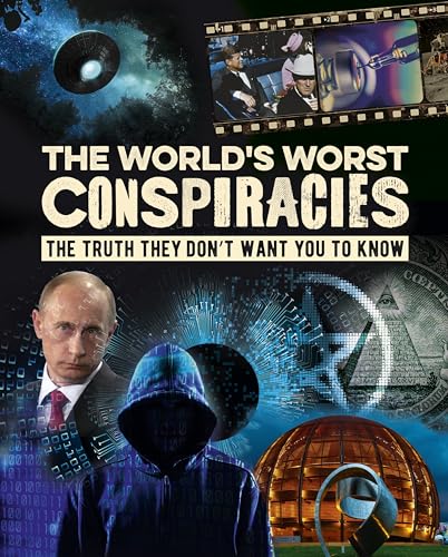 The World's Worst Conspiracies: The Truth They Don't Want You to Know