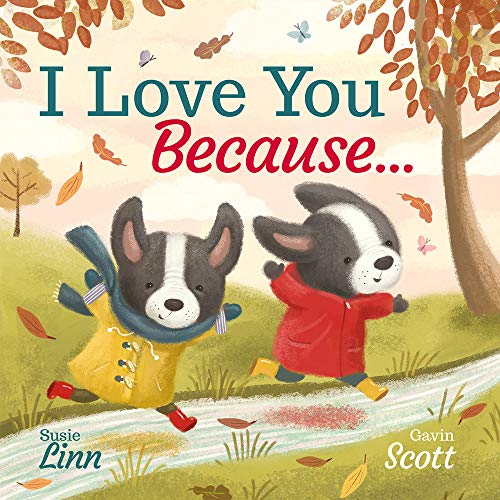 I Love You Because... (Padded Picture Storybook)