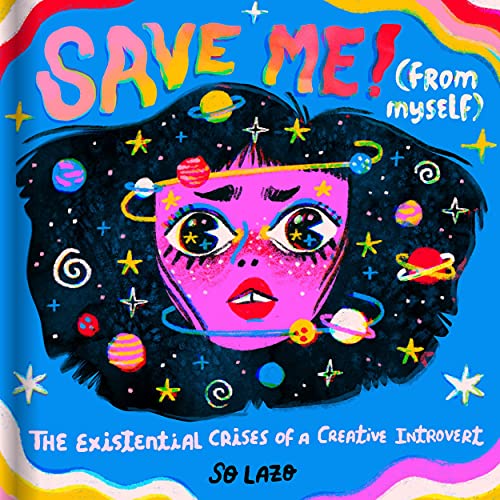 Save Me! (From Myself): The Existential Crisis of a Creative Introvert