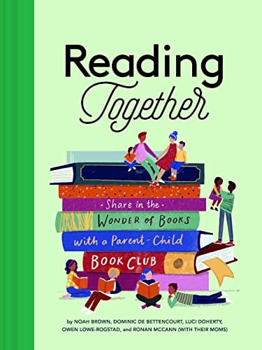 Reading Together: Share in the Wonder of Books With a Parent-Child Book Club