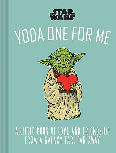 Yoda One for Me: A Little Book of Love From a Galaxy Far, Far Away (Star Wars)