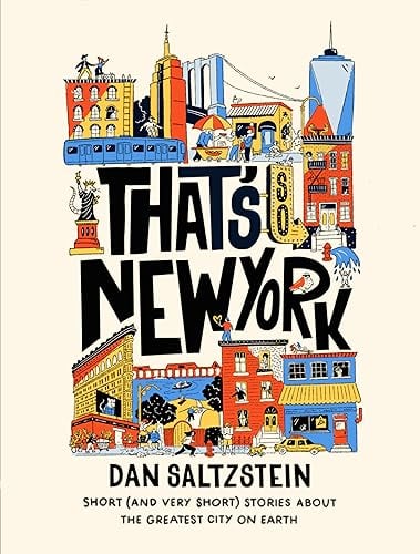 That's So New York: Short (and Very Short) Stories About the Greatest City on Earth