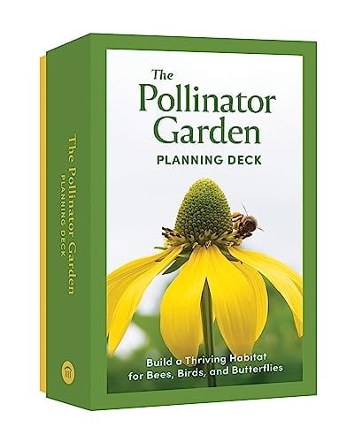 The Pollinator Garden Planning Deck: Build a Thriving Habitat for Bees, Birds, and Butterflies