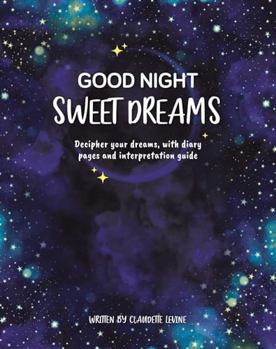 Good Night, Sweet Dreams: Decipher Your Dreams, With Diary Pages and Interpretation Guides