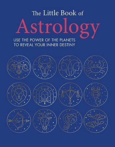The Little Book of Astrology: Use the Power of the Planets to Reveal Your Inner Destiny