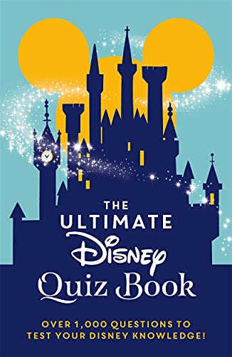 The Ultimate Disney Quiz Book: Over 1000 Questions to Test Your Disney Knowledge!