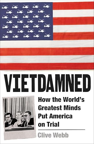 Vietdamned: How the Worlds Greatest Minds Put America on Trial