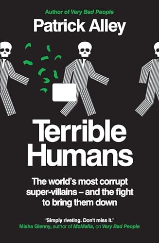 Terrible Humans: The World’s Most Corrupt Super-Villains - and the Fight to Bring Them Down