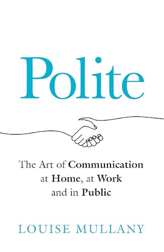 Polite: The Art of Communication at Home, at Work and in Public