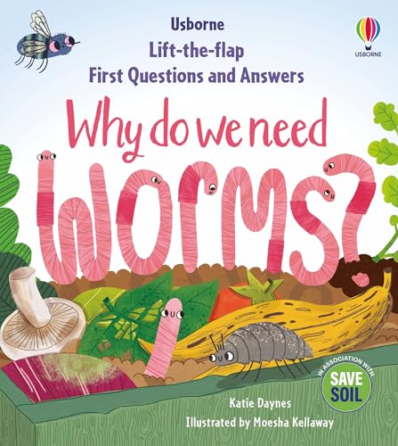 Why Do We Need Worms? Lift-the-Flap (First Questions and Answers)