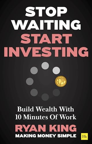 Stop Waiting, Start Investing: Build Wealth With 10 Minutes Of Work
