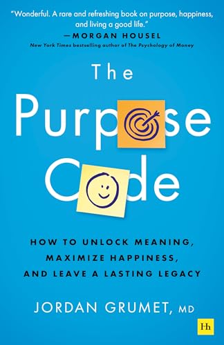 The Purpose Code: How to Unlock Meaning, Maximize Happiness, and Leave a Lasting Legacy