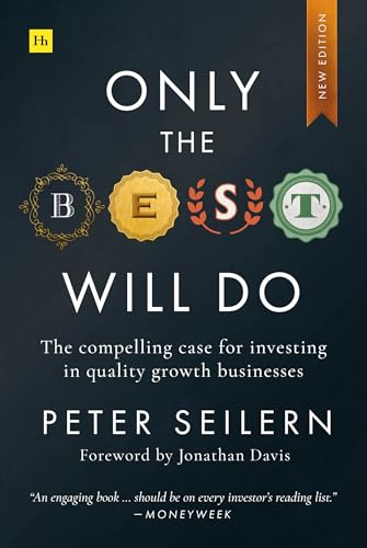 Only the Best Will Do: The Compelling Case for Investing in Quality Growth Businesses