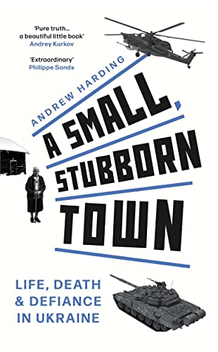 A Small, Stubborn Town: Life, Death & Defiance in Ukraine