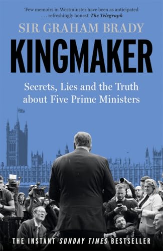 Kingmaker: Secrets, Lies, and the Truth About Five Prime Ministers