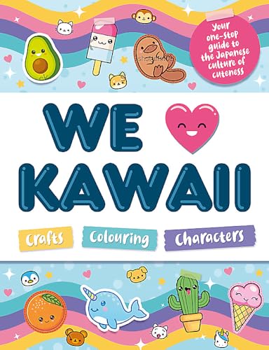 We Love Kawaii: Crafts, Colouring, Activities
