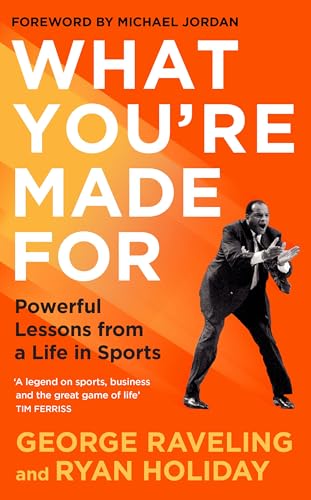 What You're Made For: Powerful Lessons From a Life in Sports