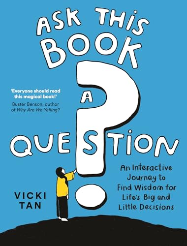 Ask This Book a Question: An Interactive Journey to Find Wisdom for Life's Big and Little Decisions.