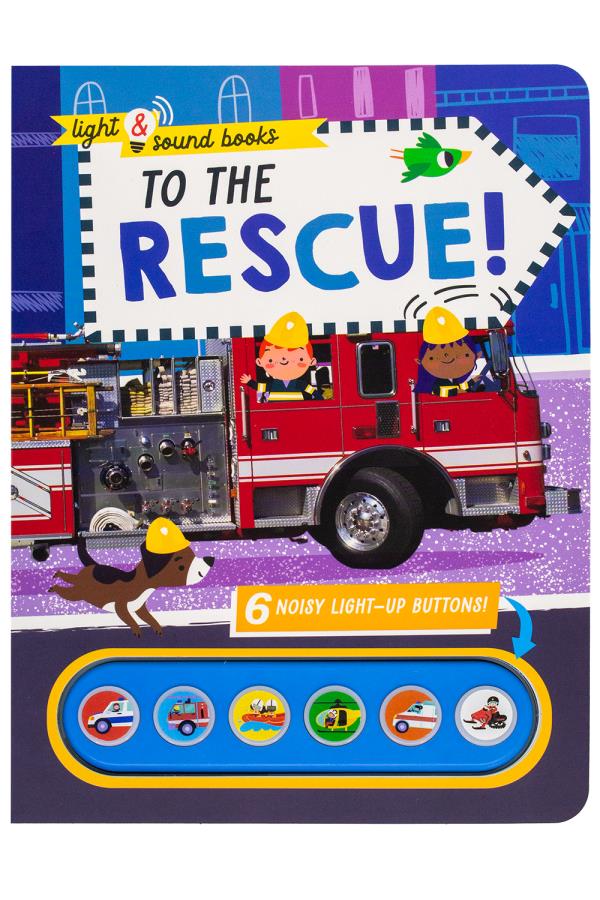 To the Rescue! (Light & Sound Books)