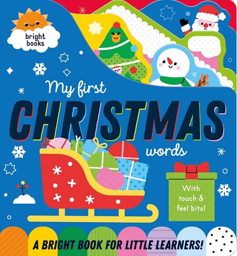 My First Christmas Words With Touch & Feel Bits! (Bright Books)