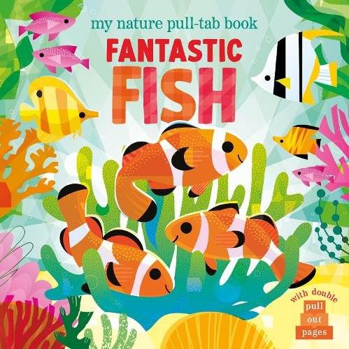 Fantastic Fish (My Nature Pull-Tab Book)