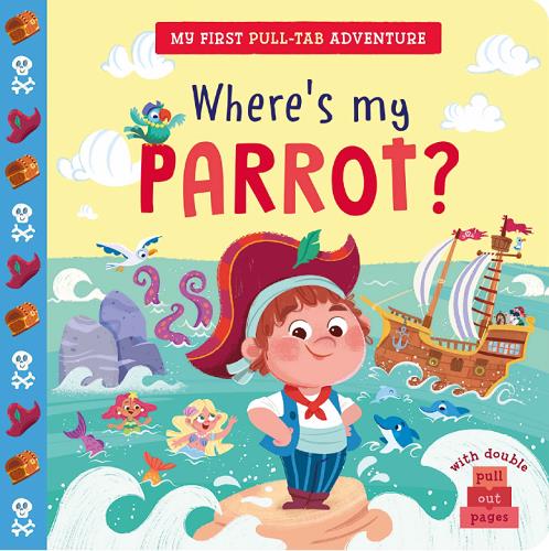 Where's My Parrot? (My First Pull-Tab Adventure)