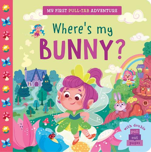 Where's My Bunny? (My First Pull-Tab Adventure)