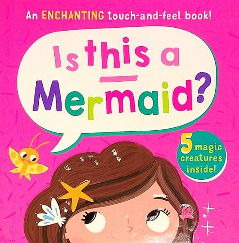 Is This a Mermaid? An ENCHANTING Touch-and-Feel Book!