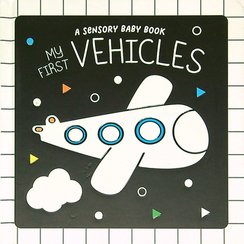 My First Vehicles (A Sensory Baby Book)