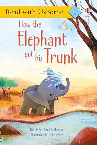 How the Elephant Got His Trunk (Read With Usborne, Level 1)